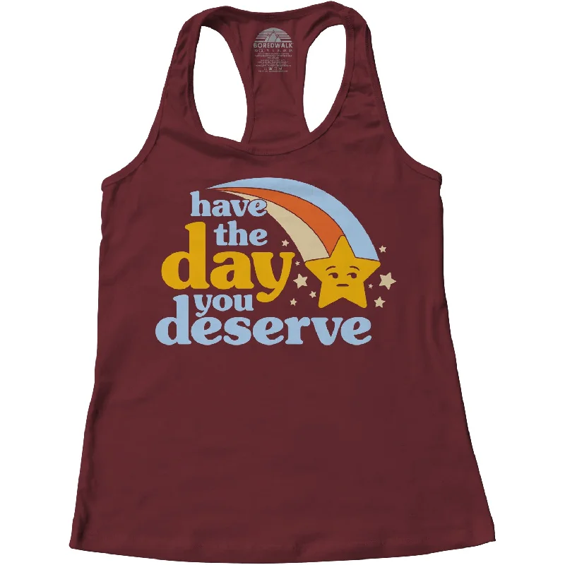 Women's Sporty Clothes Women's Have The Day You Deserve Racerback Tank Top