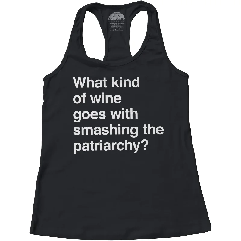 Flash Sales Women's What Kind of Wine Goes with Smashing the Patriarchy? Racerback Tank Top